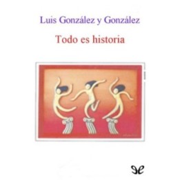 Todo es historia