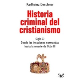 Historia criminal del cristianismo. Siglo X