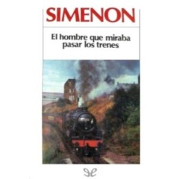 El hombre que miraba pasar los trenes