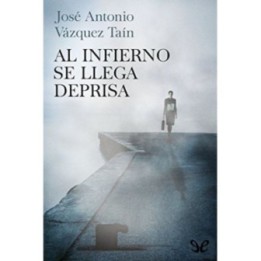 Al infierno se llega deprisa