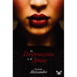 La destrucción o el amor