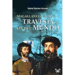 Magallanes y Elcano: travesía al fin del mundo