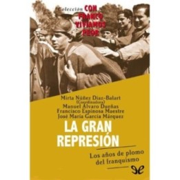 La gran represión. Los años de plomo del franquismo