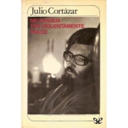 Nicaragua tan violentamente dulce