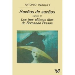 Sueños de sueños y Los tres últimos días de Fernando Pessoa