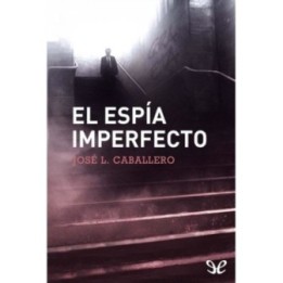 El espía imperfecto