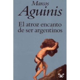 El atroz encanto de ser argentinos