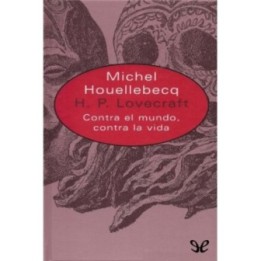 H. P. Lovecraft. Contra el mundo