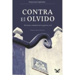 Contra el olvido. Historia y memoria de la guerra civil