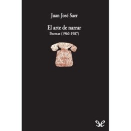 El arte de narrar. Poemas (1960-1987)