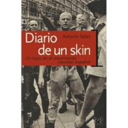 Diario de un skin. Un topo en el movimiento neonazi español