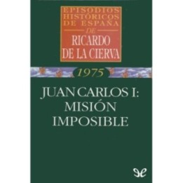 Juan Carlos I: misión imposible