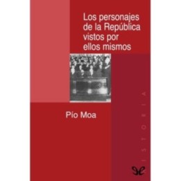 Los personajes de la República vistos por ellos mismos