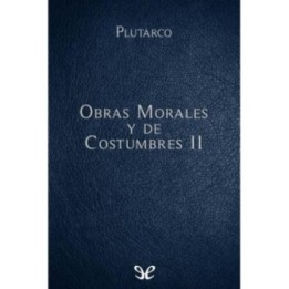 Obras Morales y de Costumbres II