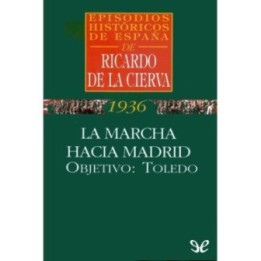 La marcha hacia Madrid. Objetivo: Toledo