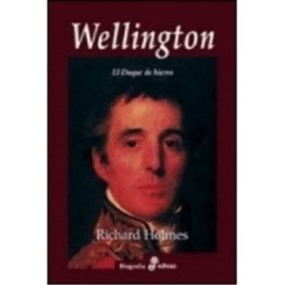 Wellington: el duque de hierro