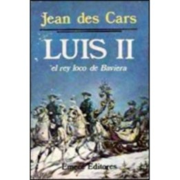 Luis II. El rey loco de Baviera