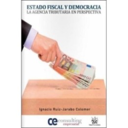 Estado fiscal y democracia. La Agencia Tributaria en perspectiva