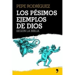 Los pésimos ejemplos de Dios según la Biblia