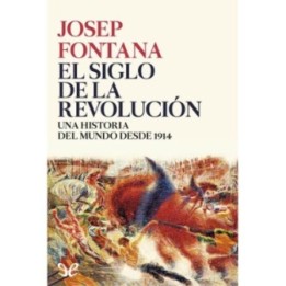 El siglo de la Revolución. Una historia del Mundo desde 1914