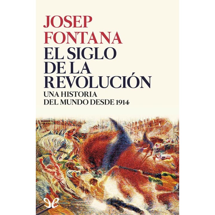 El siglo de la Revolución. Una historia del Mundo desde 1914