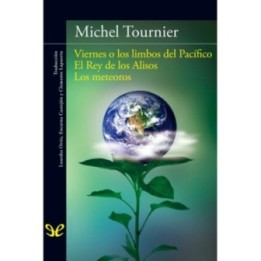 Viernes o los limbos del Pacífico. El Rey de los Alisos. Los meteoros