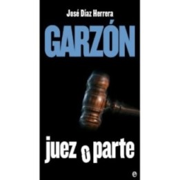 Garzón: Juez o parte