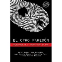 El otro paredón. Asesinatos de la reputación en Cuba