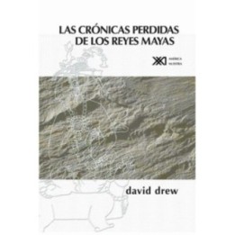 Las crónicas perdidas de los reyes mayas