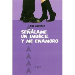 Señálame un imbécil y me enamoro
