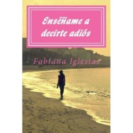 Enséñame a decirte adiós
