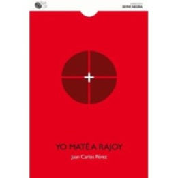 Yo maté a Rajoy