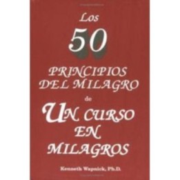 Los 50 principios del milagro de un curso en milagros.