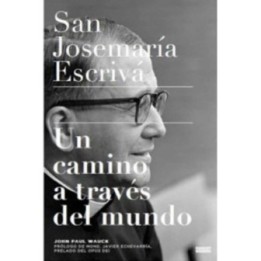 San José María Escrivá. Un camino a través del mundo