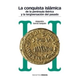 La conquista islámica de la península Ibérica y la tergiversación del pasado
