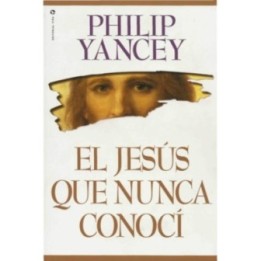 El Jesús que nunca conocí