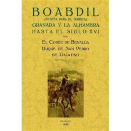 Boabdil: Granada y la Alhambra hasta el siglo XVI