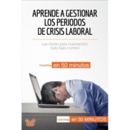 Aprende a gestionar los periodos de crisis laboral