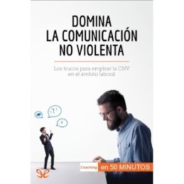 Domina la Comunicación No Violenta