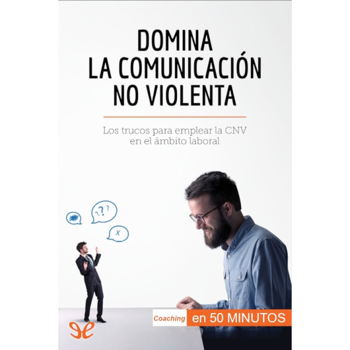 Domina la Comunicación No Violenta