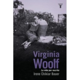 Virginia Woolf: La vida por escrito