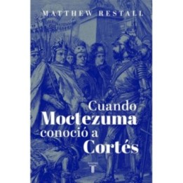 Cuando Moctezuma conoció a Cortés