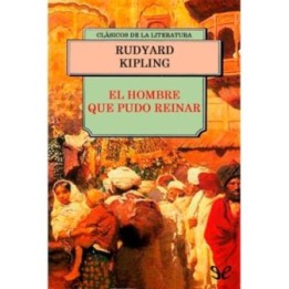 El hombre que pudo reinar