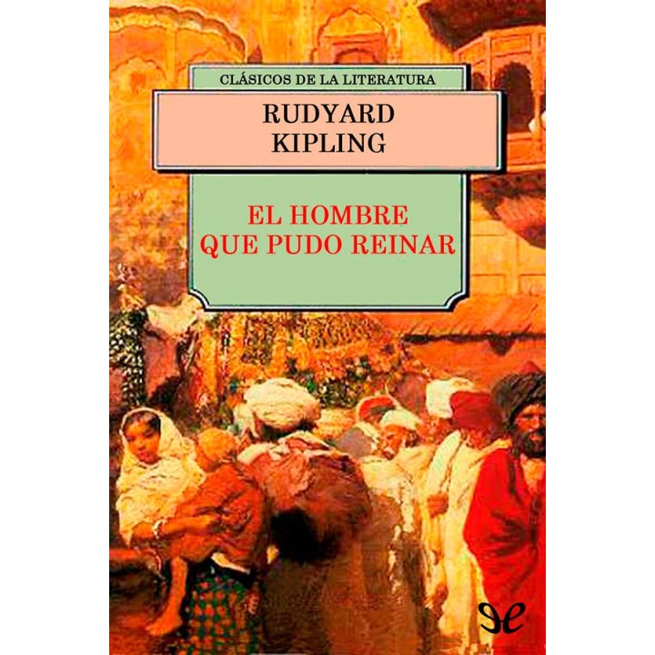 El hombre que pudo reinar