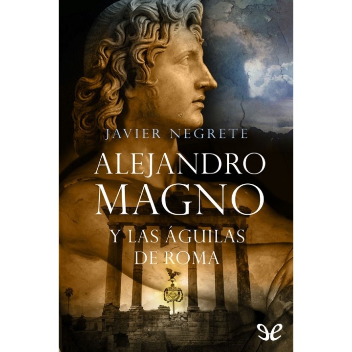 Alejandro Magno y las águilas de Roma