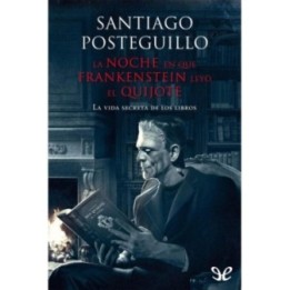 La noche en que Frankenstein leyó el Quijote