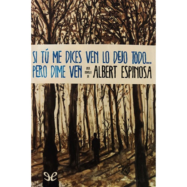 Si tú me dices ven lo dejo todo… pero dime ven