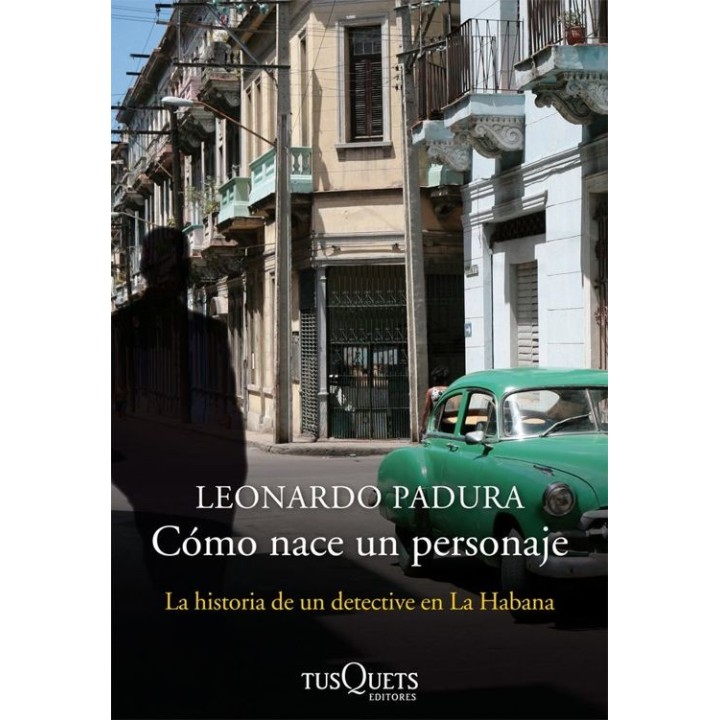 Cómo nace un personaje: La historia de un detective en La Habana