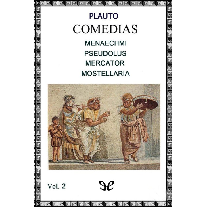 Menaechmi - Pseudolus - Mercator - Mostellaria