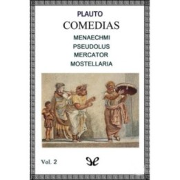 Menaechmi - Pseudolus - Mercator - Mostellaria